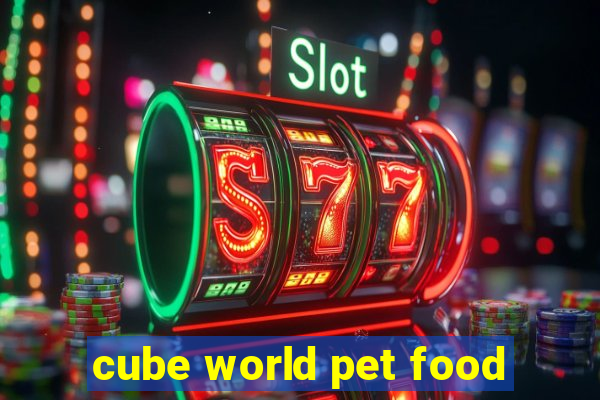 cube world pet food